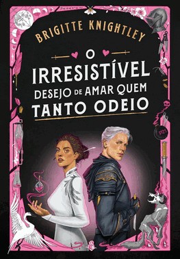 O Irresistivel Desejo De Amar Quem Tanto Odeio