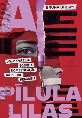 A Pílula Lilás - Um Manifesto Sobre A Domesticação Da Psique Feminina