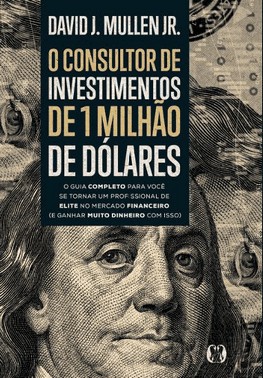 O Consultor De Investimentos De 1 Milhao De Dolares