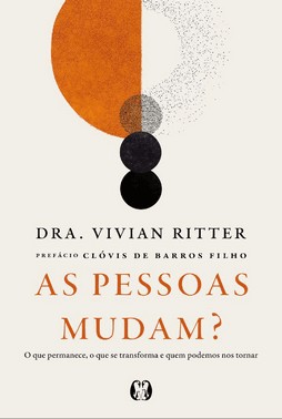 As Pessoas Mudam? - O Que Permanece, O Que Se Transforma E Quem Podemos Nos Tornar