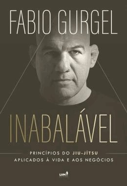 Inabalavel  - Principios Do Jiu-Jitsu Aplicados A Vida E Aos Negocios