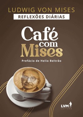 Cafe Com Mises - Reflexoes Diarias