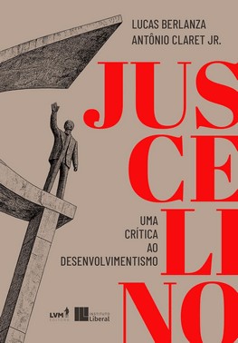 Juscelino - Uma Crítica Ao Desenvolvimentismo
