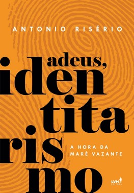 Adeus, Identitarismo - A Hora Da Maré Vazante