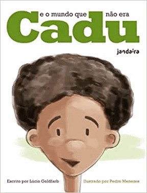 Cadu E O Mundo Que Nao Era