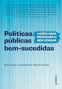 Politicas Publicas Bem-Sucedidas: Licoes Para Promover O Bem Comum