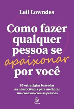 Como Fazer Qualquer Pessoa Se Apaixonar Por Voce