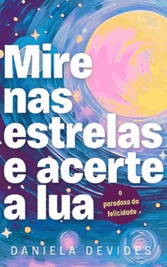 Mire Nas Estrelas E Acerte A Lua