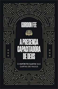 A Presenca Capacitadora De Deus – O Espirito Santo Nas Cartas De Paulo