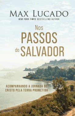 Nos Passos Do Salvador - Acompanhando A Jornada De Cristo Pela Terra Prometida