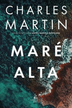 Mare Alta – Uma Jornada De Acao, Redencao E Segredos Profundos, Do Mesmo Autor De 