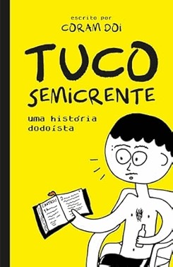 Tuco Semicrente – Uma Historia Em Quadrinhos Dodoista E Muito Engracada