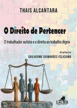 O Direito De Pertencer: O Trabalhador Autista E O Direito Ao Trabalho Digno