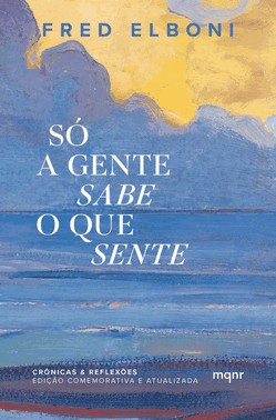 Só A Gente Sabe O Que Sente - Edição Comemorativa De Dez Anos
