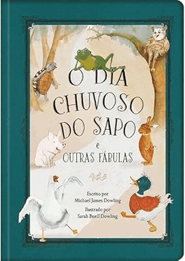 O Dia Chuvoso Do Sapo E Outras Fabulas