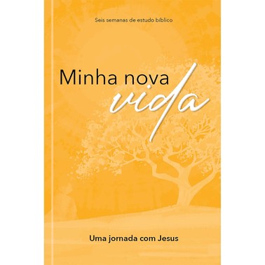 Minha Nova Vida - Iniciando Uma Jornada Com Jesus