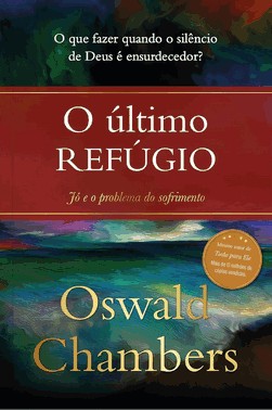 O Último Refúgio - Jó E O Problema Do Sofrimento