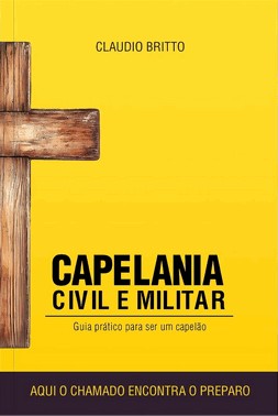 Capelania Civil E Militar - Guia Prático Para Ser Um Capelão