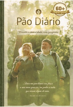 Pão Diário 60+ - Vivendo A Maturidade Com Propósito