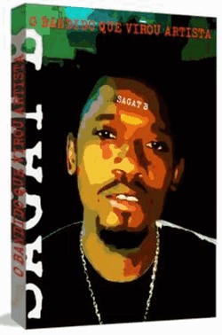 Bandido Que Virou Artista - Sagat B, O