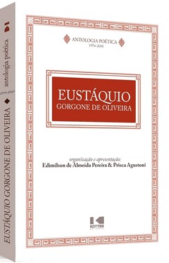 Antologia Poetica: Eustaquio Gorgone De Oliveira (1974 – 2010)