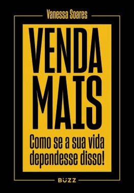 Venda Mais - Como Se Sua Vida Dependesse Disso!