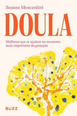 Doula - Mulheres Que Se Ajudam No Momento Mais Importante Da Gestacao