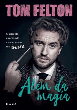 Alem Da Magia - O Encanto E O Caos De Crescer Como Um Bruxo