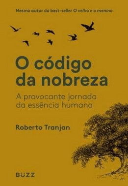 O Codigo Da Nobreza - A Provocante Jornada Da Essencia Humana