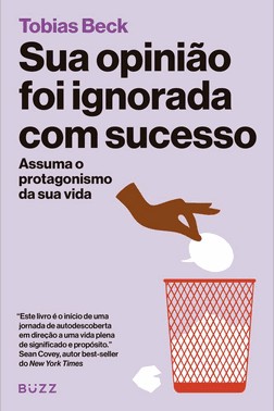 Sua Opiniao Foi Ignorada Com Sucesso - Assuma O Protagonismo Da Sua Vida