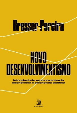 Novo Desenvolvimentismo - Introduzindo Uma Nova Teoria Economica E Economia Politica