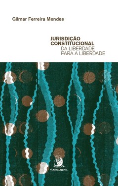 Jurisdicao Constitucional Da Liberdade Para A Liberdade - 01Ed/25