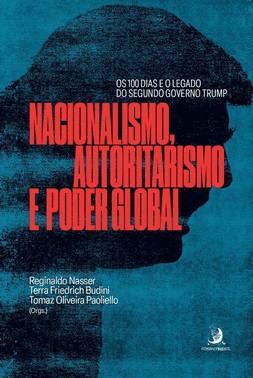 Nacionalismo, Autoritarismo E Poder Global - Os 100 Dias E O Legado Do Segundo Governo Trump