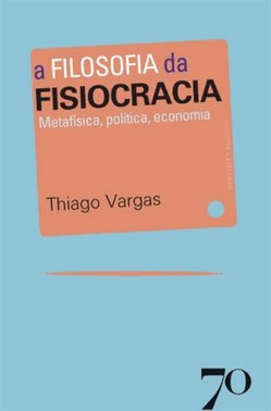 A Filosofia Da Fisiocracia - Metafisica, Politica, Economia