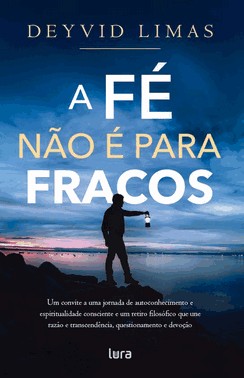 A Fé Não É Para Fracos