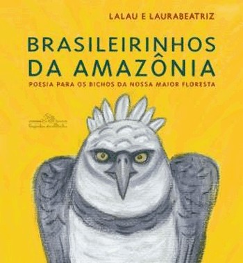 Brasileirinhos Da Amazonia - Poesia Para Os Bichos Da Nossa Maior Floresta