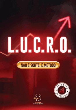 Lucro - Nao E Sorte, E Metodo