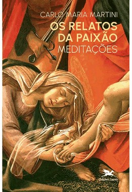 Os Relatos Da Paixao - Meditacoes