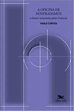 A Oficina De Nostradamus - O Futuro Inventado Pelas Profecias