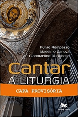 Cantar A Liturgia - Vol. I - Perfil Historico-Teologico E Indicacoes Pastorais