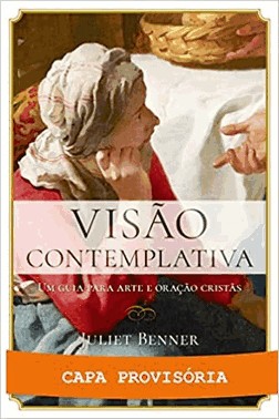 Visao Contemplativa - Um Guia Para Arte E Oracao Cristas