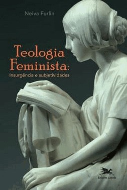 Teologia Feminista: Insurgencia E Subjetividades