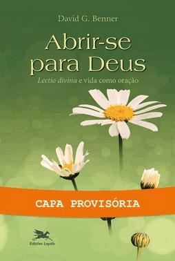 Abrir-Se Para Deus - A Lectio Divina E A Vida Como Oracao