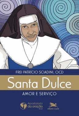 Santa Dulce - Amor E Servico