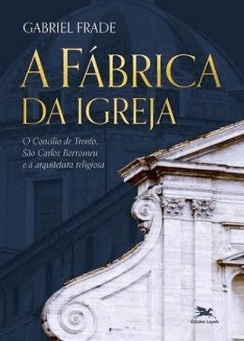 A Fabrica Da Igreja A Fabrica Da Igreja