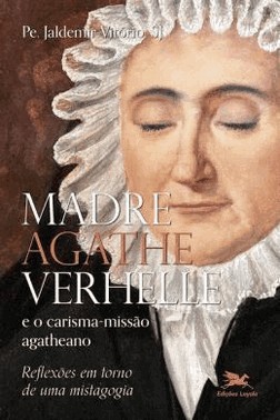 Madre Agathe Verhelle E O Carisma-Missao Agatheano