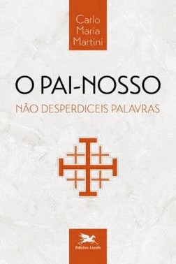 O Pai-Nosso - Nao Desperdiceis Palavras