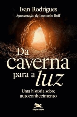 Da Caverna Para A Luz! - Uma Historia Sobre Autoconhecimento