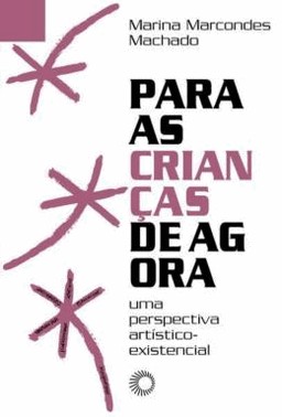 Para As Criancas De Agora - Uma Perspectiva Artistico-Existencial