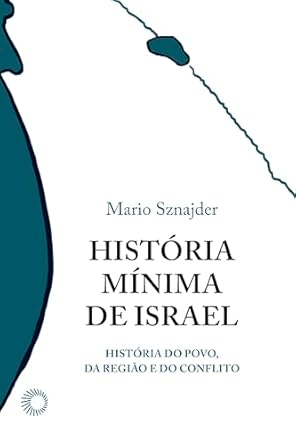 Historia Minima De Israel - Historia Do Povo, Da Regiao E Do Conflito